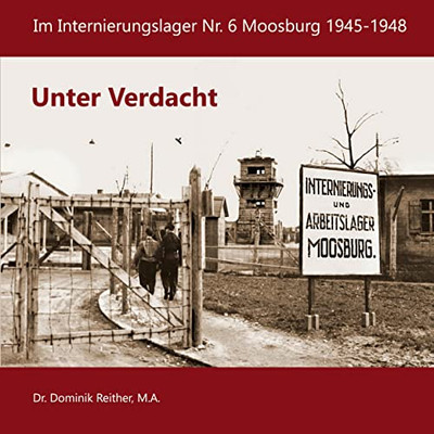 Unter Verdacht: Im Internierungslager Nr.6 Moosburg 1945-1948 (German Edition)