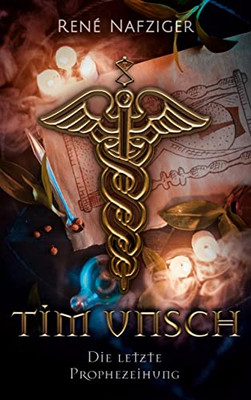 Tim Unsch: Die letzte Prophezeiung (German Edition)