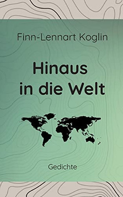 Hinaus in die Welt: Gedichte (German Edition)