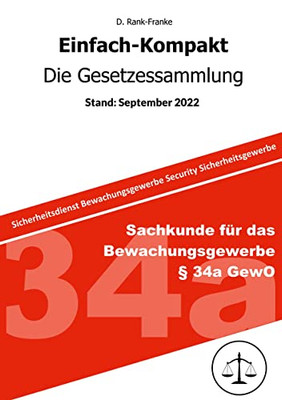 Einfach-Kompakt - Die Gesetzessammlung: Sachkundefür das Bewachungsgewerbe § 34a GewO (German Edition)