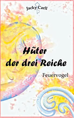 Hüter der drei Reiche: Feuervogel (German Edition)