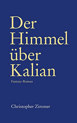 Der Himmel über Kalian: Fantasy-Roman (German Edition)