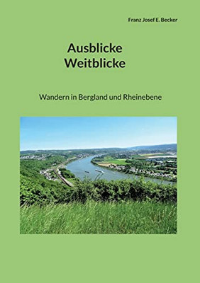 Ausblicke Weitblicke: Wandern in Bergland und Rheinebene (German Edition)