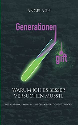 Generationengift: Warum ich es besser versuchen musste (German Edition)