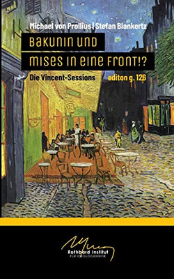 Bakunin und Mises in eine Front!?: Die Vincent-Sessions (German Edition)