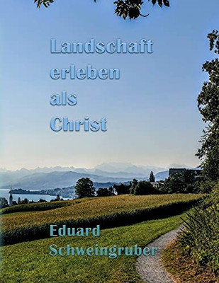 Landschaft erleben als Christ (German Edition)