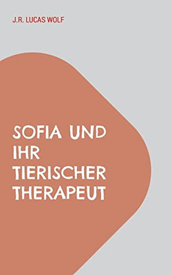 Sofia und ihr tierischer Therapeut: Zurück ins Leben (German Edition)