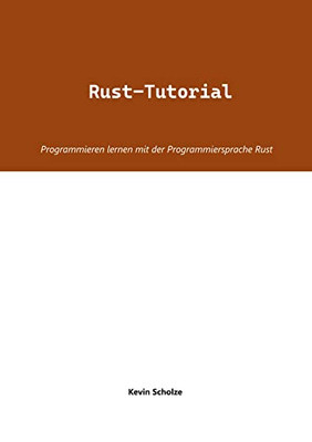 Rust-Tutorial: Programmieren lernen mit der Programmiersprache Rust (German Edition)