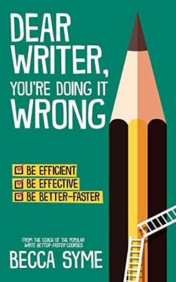 Dear Writer, You're Doing It Wrong (QuitBooks for Writers)