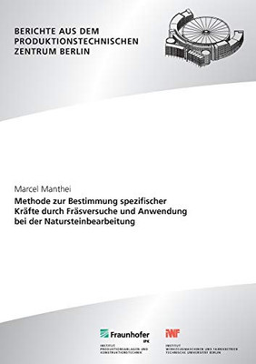 Methode zur Bestimmung spezifischer Kräfte durch Fräsversuche und Anwendung bei der Natursteinbearbeitung. (German Edition)