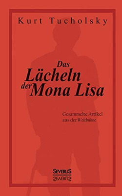 Das Lächeln der Mona Lisa. Gesammelte Artikel aus der 'Weltbühne' (German Edition)