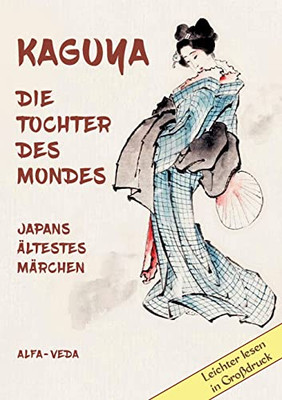 Kaguya. die Tochter des Mondes: Japans ältestes Märchen (German Edition)