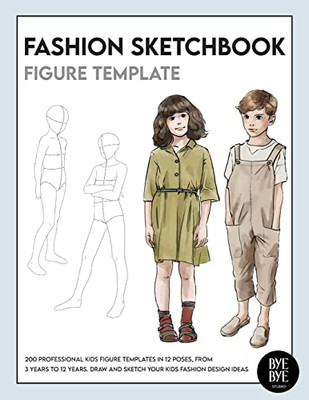Fashion Sketchbook Kids Figure Template: Over 200 kids' fashion figure templates - from age 3 - 12