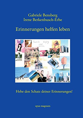 Erinnerungen helfen leben: Hebe den Schatz deiner Erinnerungen! (German Edition)