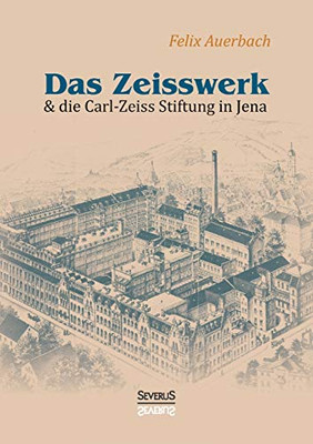 Das Zeisswerk und die Carl-Zeiss-Stiftung in Jena (German Edition)