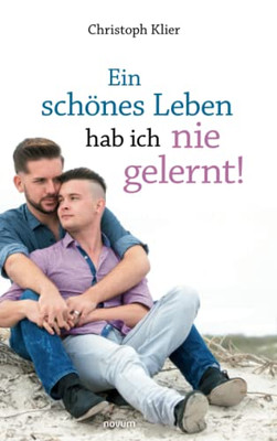 Ein schönes Leben hab ich nie gelernt! (German Edition)