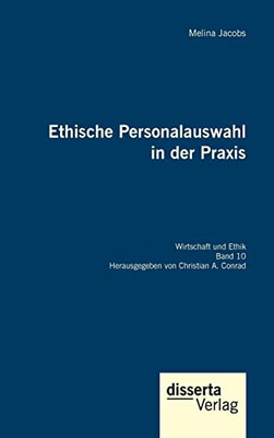Ethische Personalauswahl in der Praxis: Reihe Wirtschaft und Ethik, Band 10 (German Edition)