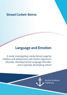Language and Emotion: A study investigating interjectional usage by children and adolescents with Autism Spectrum Disorder, Developmental Language Disorder, and a typically developing cohort
