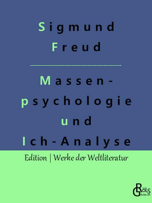 Massenpsychologie und Ich-Analyse (German Edition)