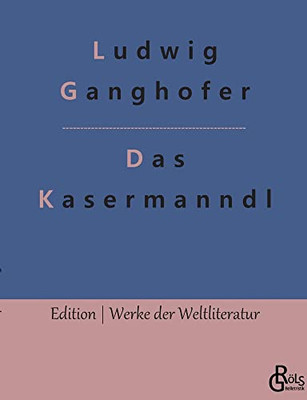 Das Kasermanndl: Eine alte Berglegende (German Edition)