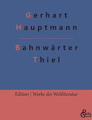 Bahnwärter Thiel: Novellistische Studie aus dem märkischen Kiefernforst (German Edition)