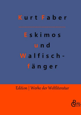 Unter Eskimos und Walfischfängern: Eismeerfahrten eines jungen Deutschen (German Edition)