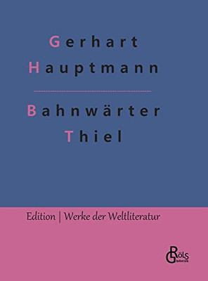 Bahnwärter Thiel: Novellistische Studie aus dem märkischen Kiefernforst (German Edition)