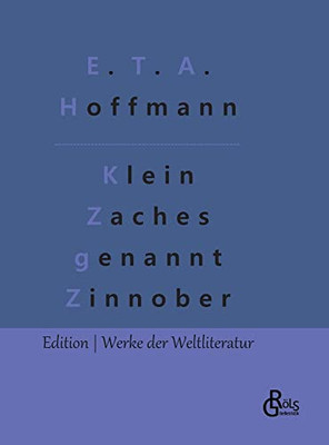 Klein Zaches genannt Zinnober (German Edition)