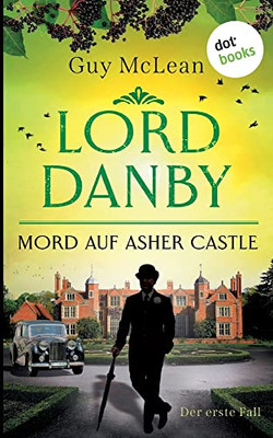 Lord Danby - Mord auf Asher Castle: Kriminalroman - Der erste Fall (German Edition)