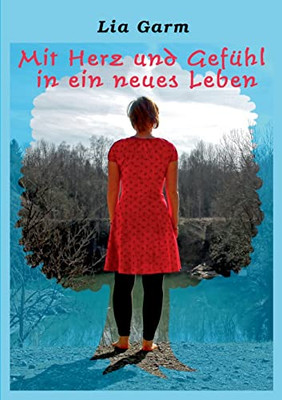 Mit Herz und Gefühl in ein neues Leben (German Edition)