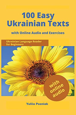 100 Easy Ukrainian Texts: Ukrainian Language Reader for Beginners with Audio and Exercises (Ukrainian Language Learning with Audio)