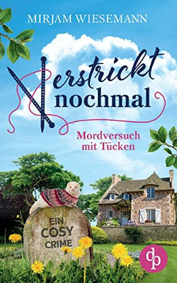 Verstrickt nochmal: Mordversuch mit Tücken (German Edition)