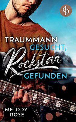 Traummann gesucht, Rockstar gefunden (German Edition)