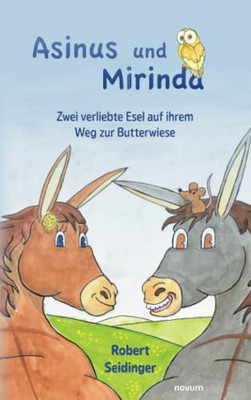 Asinus und Mirinda: Zwei verliebte Esel auf ihrem Weg zur Butterwiese (German Edition)