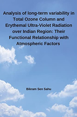 Analysis of long-term variability in Total Ozone Column and Erythemal Ultra-Violet Radiation over Indian Region: Their Functional Relationship with Atmospheric Factors