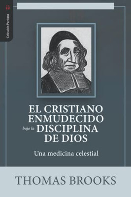 El Cristiano Enmudecido bajo la Disciplina de Dios: Una medicina celestial (Spanish Edition)