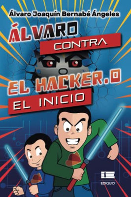 Álvaro contra el Hacker.0: El inicio (Spanish Edition)