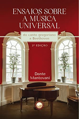 Ensaios sobre a Música Universal: do canto gregoriano a Beethoven (Portuguese Edition)