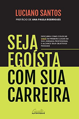 Seja egoísta com sua carreira (Portuguese Edition)