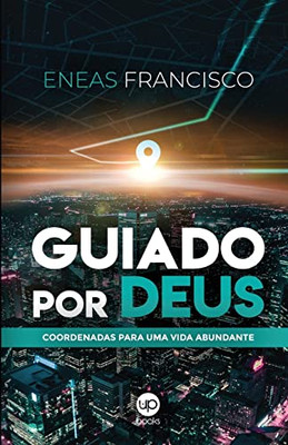 Guiado por Deus: Coordenadas para uma vida abundante (Portuguese Edition)