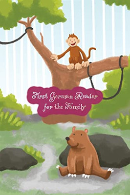 First German Reader for the Family: (Color Illustrated Edition, Volume 1) Bilingual for Speakers of English A1 Level