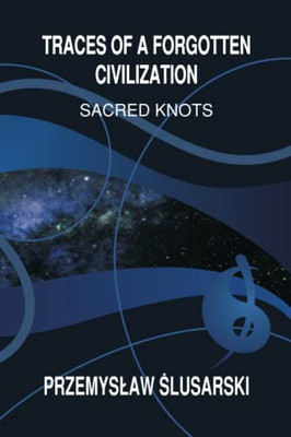 Traces of a forgotten civilization: Sacred knots