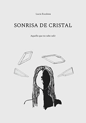 Sonrisa de cristal: Aquello que no sabe salir (Spanish Edition)