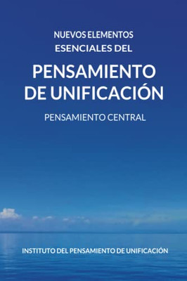 Nuevos Elementos Esenciales del Pensamiento de Unificación (Spanish Edition)