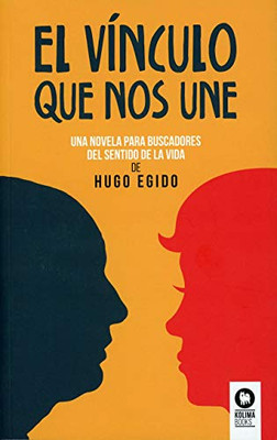 El vínculo que nos une: Una novela para buscadores del sentido de la vida (Spanish Edition)