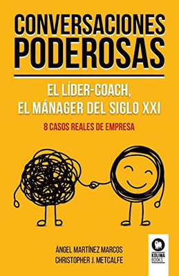 Conversaciones poderosas: El líder-coach, el manager del siglo XXI (Spanish Edition)