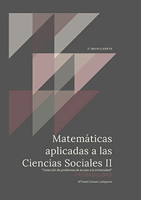 Matemáticas Aplicadas a las Ciencias Sociales II : Probabilidad. "Colección de Problemas de acceso a la Universidad" (Spanish Edition)