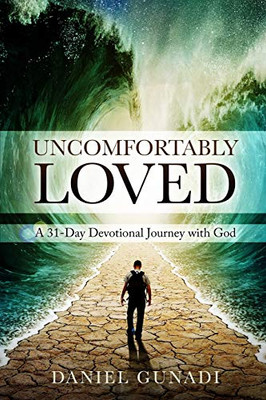 Uncomfortably Loved: A 31-Day Devotional Journey with God