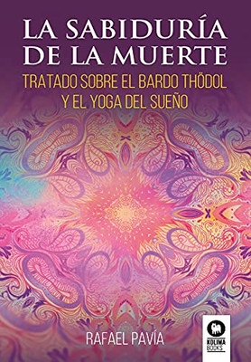 La sabiduría de la muerte: Tratado sobre el Bardo Thödol y el yoga del sueño (Spanish Edition)