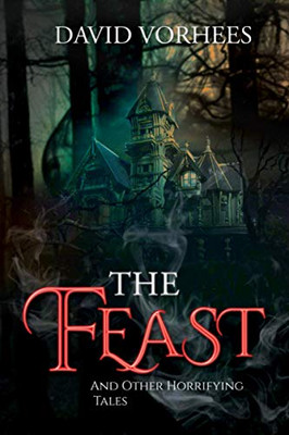 The Feast: And other Horrifying Tales